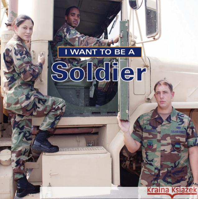 I Want to Be a Soldier Dan Liebman 9781770850361 Firefly Books