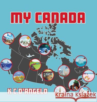My Canada K. C. D'Angelo 9781773024486 Tellwell Talent