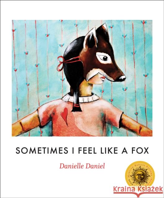 Sometimes I Feel Like a Fox Danielle Daniel 9781773061177 Groundwood Books
