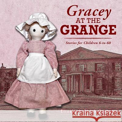Gracey at the Grange: Stories for Children 6-to-60 Chish-Graham, Betty 9781773170015 Prism Publishers