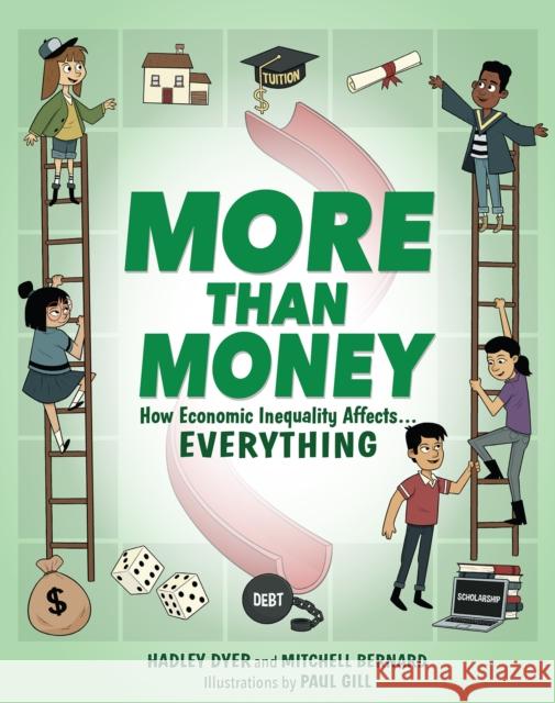 More Than Money: How Economic Inequality Affects Everything Dyer, Hadley 9781773217000 Annick Press
