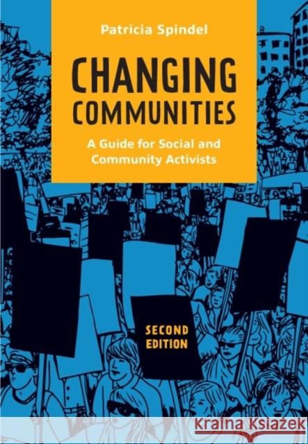 Changing Communities: A Guide for Social and Community Activists Patricia Spindel   9781773382463 Canadian Scholars