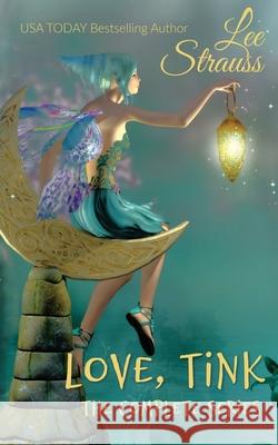 Love, Tink: the Complete Series Lee Strauss 9781774091203 La Plume Press