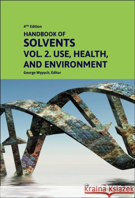 Handbook of Solvents, Volume 2  9781774670422 Chem Tec Publishing,Canada