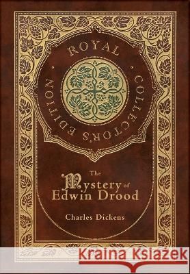 The Mystery of Edwin Drood (Royal Collector's Edition) (Case Laminate Hardcover with Jacket) Charles Dickens 9781774769478 Engage Books