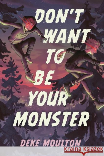 Don't Want to Be Your Monster Moulton, Deke 9781774880494 Tundra Books