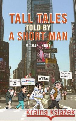 Tall Tales Told By A Short Man Michael Hunt 9781777629113 Publishdrive