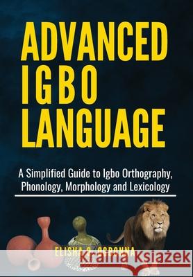 Advanced Igbo Language Elisha O. Ogbonna 9781777746131 Prinoelio Press