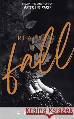 Ready to Fall A K Ritchie   9781777906122 Rivers and Roads Publishing