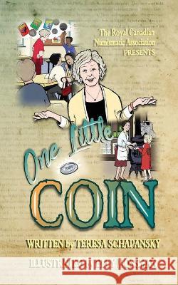 One Little Coin Teresa Schapansky, Elly Mossman, Cassidy Stroud 9781778153204 Royal Canadian Numismatic Association