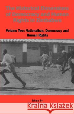 The Historical Dimensions of Democracy and Human Rights in Zimbabwe Ngwabi Bhebe Terence Ranger 9781779200013 University of Zimbabwe Publications
