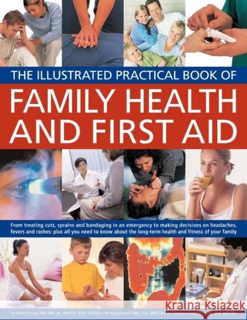 Illustrated Practical Book of Family Health & First Aid Peter Ph.D. & Keech, Pippa Ph.D. & Shepher Fermie 9781780190594 Anness Publishing