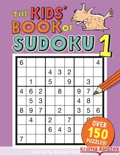 The Kids' Book of Sudoku 1 Chisholm, Alastair 9781780555010 Michael O'Mara Books Ltd