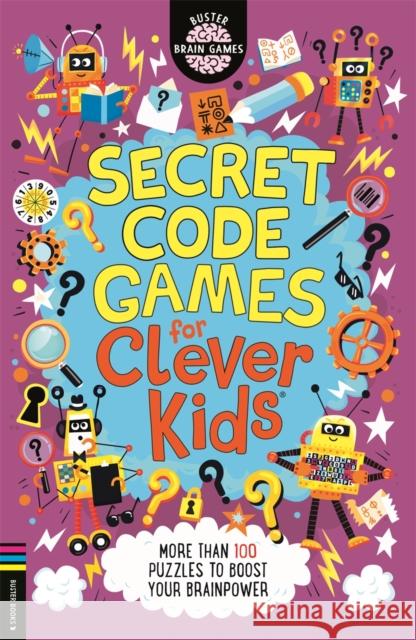 Secret Code Games for Clever Kids®: More than 100 secret agent and spy puzzles to boost your brainpower  9781780558738 Michael O'Mara Books Ltd