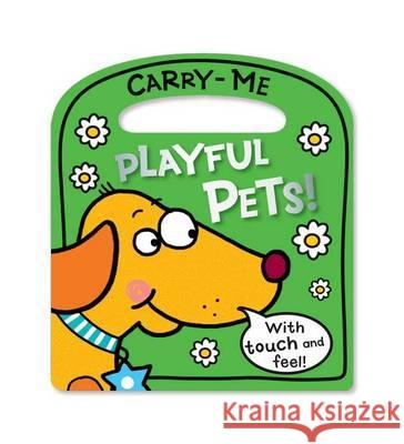 Carry-Me Playful Pets Lara Ede 9781780650777 Make Believe Ideas