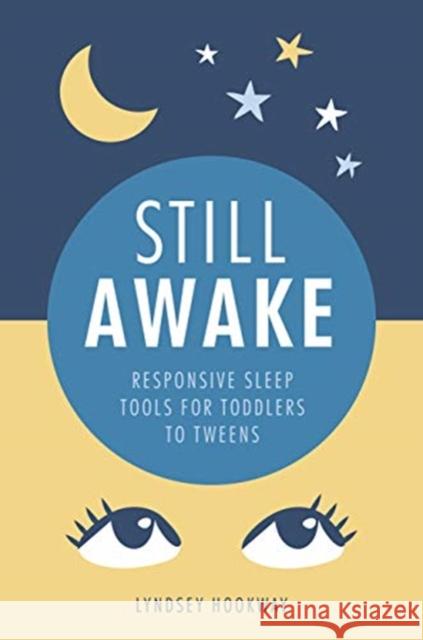 Still Awake: Responsive sleep tools for toddlers to tweens Lyndsey Hookway 9781780667300 Pinter & Martin Ltd.