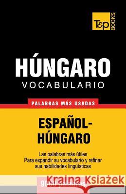 Vocabulario español-húngaro - 9000 palabras más usadas Andrey Taranov 9781780713878 T&p Books