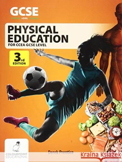 Physical Education for CCEA GCSE (3rd Edition) Derek Prentice   9781780731872 Colourpoint Books