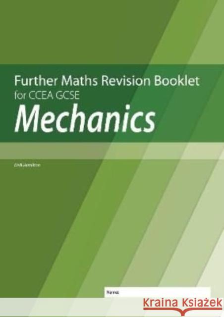 Further Mathematics Revision Booklet for CCEA GCSE: Mechanics Neill Hamilton 9781780733180 Colourpoint Creative Ltd