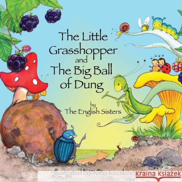 Story Time for Kids with NLP by the English Sisters: The Little Grasshopper and the Big Ball of Dung Jutka Zuggo 9781780924939 