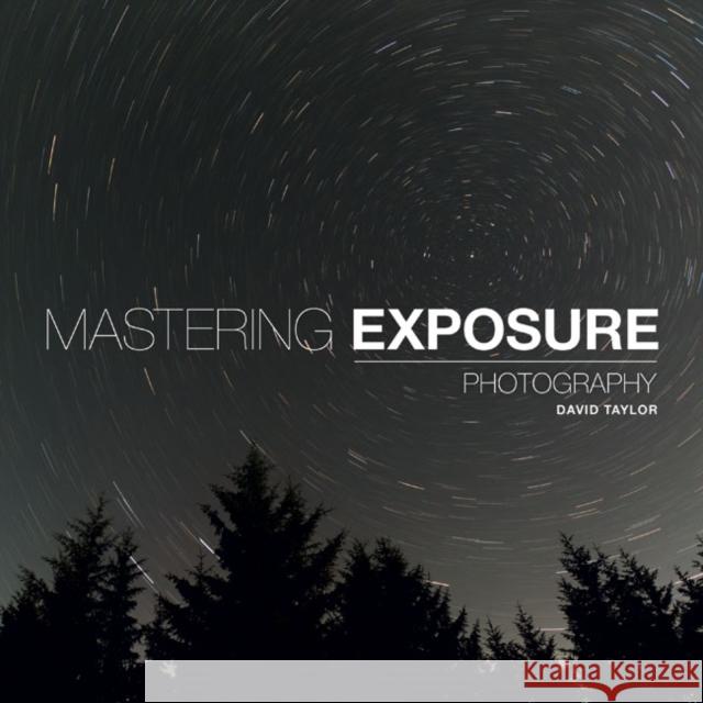Mastering Exposure David Taylor 9781781452059 AMMONITE BOOKS