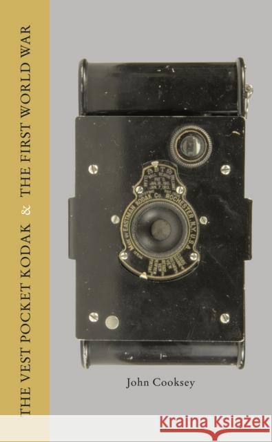 The Vest Pocket Kodak & the First World War Cooksey, Jon 9781781452790 GMC Publications