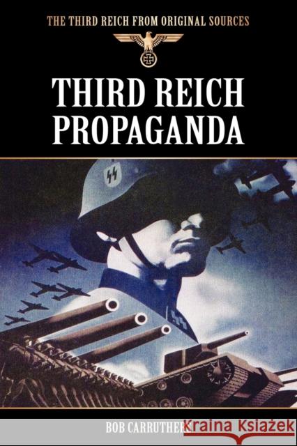 Third Reich Propaganda Bob Carruthers 9781781581469 Archive Media Publishing Ltd