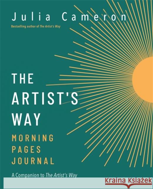 The Artist's Way Morning Pages Journal: A Companion to The Artist's Way Julia Cameron 9781781809808 