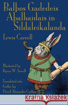 BalÞos Gadedeis AÞalhaidais in Sildaleikalanda: Alice's Adventures in Wonderland in Gothic Carroll, Lewis 9781782010975 Evertype