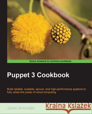 The Puppet 3 Cookbook Arundel, John 9781782169765 Packt Publishing