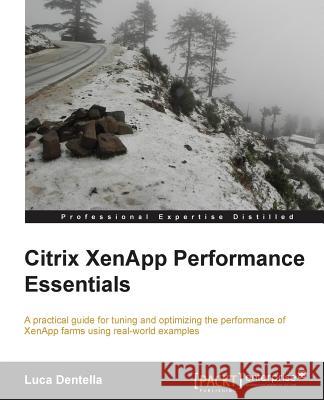 Citrix Xenapp Performance Essentials Luca Dentella 9781782170440 COMPUTER BOOKSHOPS