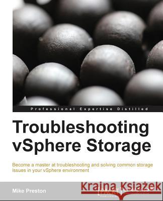 Troubleshooting Vsphere Storage Preston, Mike 9781782172062 Packt Publishing