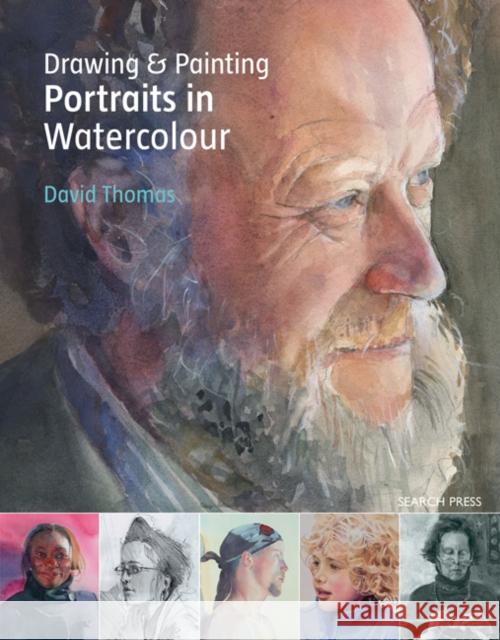 Drawing & Painting Portraits in Watercolour David Thomas 9781782210917 Search Press Ltd