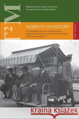 Mobility in History: Volume 5 Peter Norton Gijs Mom Tomas Errazuriz 9781782383628 Berghahn Books