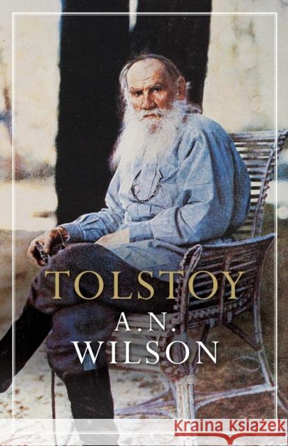Tolstoy A N Wilson 9781782390916 ATLANTIC BOOKS