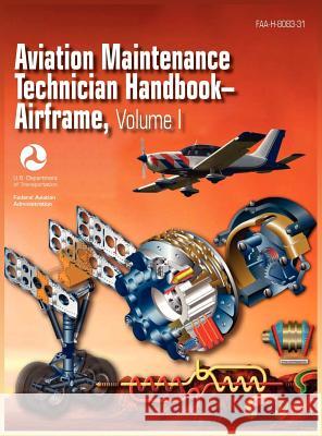 Aviation Maintenance Technician Handbook - Airframe. Volume 1 (FAA-H-8083-31) Federal Aviation Administration 9781782660071 WWW.Militarybookshop.Co.UK