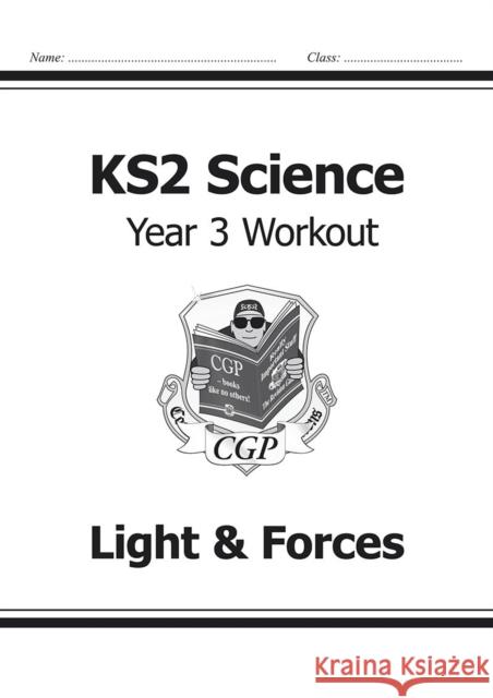 KS2 Science Year 3 Workout: Light & Forces CGP Books 9781782940821 Coordination Group Publications Ltd (CGP)