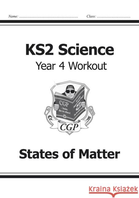 KS2 Science Year 4 Workout: States of Matter CGP Books 9781782940852 Coordination Group Publications Ltd (CGP)