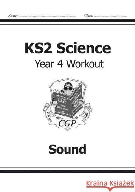 KS2 Science Year 4 Workout: Sound CGP Books 9781782940869 Coordination Group Publications Ltd (CGP)