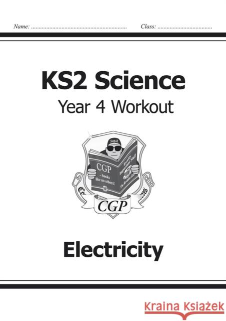 KS2 Science Year 4 Workout: Electricity CGP Books 9781782940876 Coordination Group Publications Ltd (CGP)