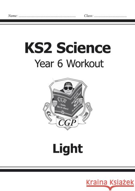 KS2 Science Year 6 Workout: Light CGP Books 9781782940944 COORDINATION GROUP PUBLISHING