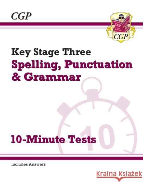 KS3 Spelling, Punctuation and Grammar 10-Minute Tests (includes answers): for Years 7, 8 and 9 CGP Books 9781782946564 Coordination Group Publications Ltd (CGP)