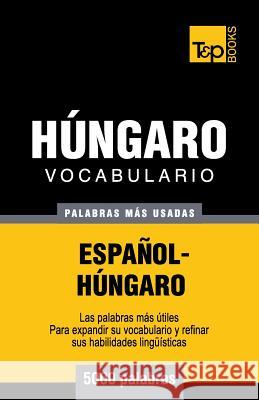 Vocabulario español-húngaro - 5000 palabras más usadas Andrey Taranov 9781783140251 T&p Books