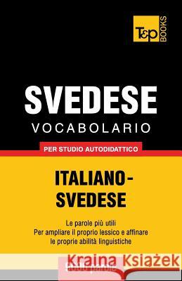 Vocabolario Italiano-Svedese per studio autodidattico - 9000 parole Andrey Taranov 9781783146673 T&p Books