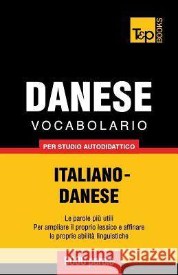 Vocabolario Italiano-Danese per studio autodidattico - 9000 parole Andrey Taranov 9781783146932 T&p Books