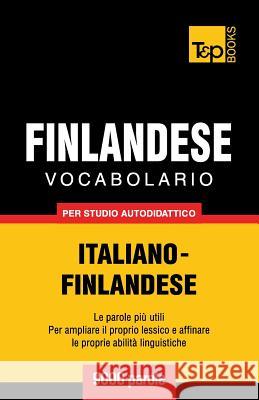 Vocabolario Italiano-Finlandese per studio autodidattico - 9000 parole Andrey Taranov 9781783147069 T&p Books