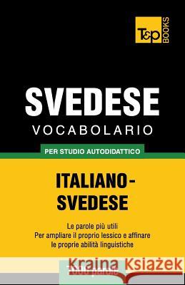 Vocabolario Italiano-Svedese per studio autodidattico - 7000 parole Andrey Taranov 9781783149377 T&p Books