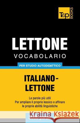 Vocabolario Italiano-Lettone per studio autodidattico - 3000 parole Andrey Taranov 9781783149544 T&p Books