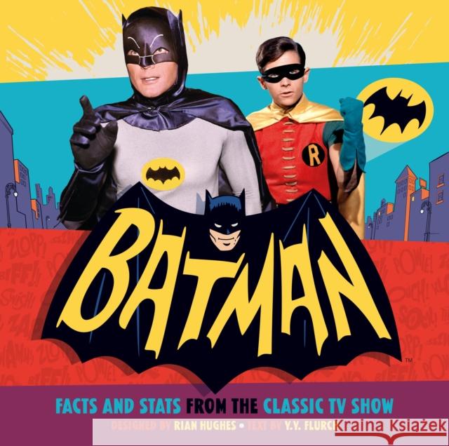 Batman: Facts and Stats from the Classic TV Show Y.Y. Flurch, Rian Hughes 9781783294695 Titan Books Ltd