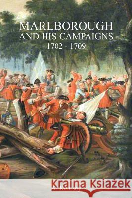 Marlborough and His Campaigns: With The Battle Described in Conjunction With Field Service Regulations A Kearsey 9781783314560 Naval & Military Press